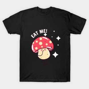 Eat Me Mushroom T-shirt Mug Coffee Mug Apparel Hoodie Sticker Gift T-Shirt T-Shirt T-Shirt